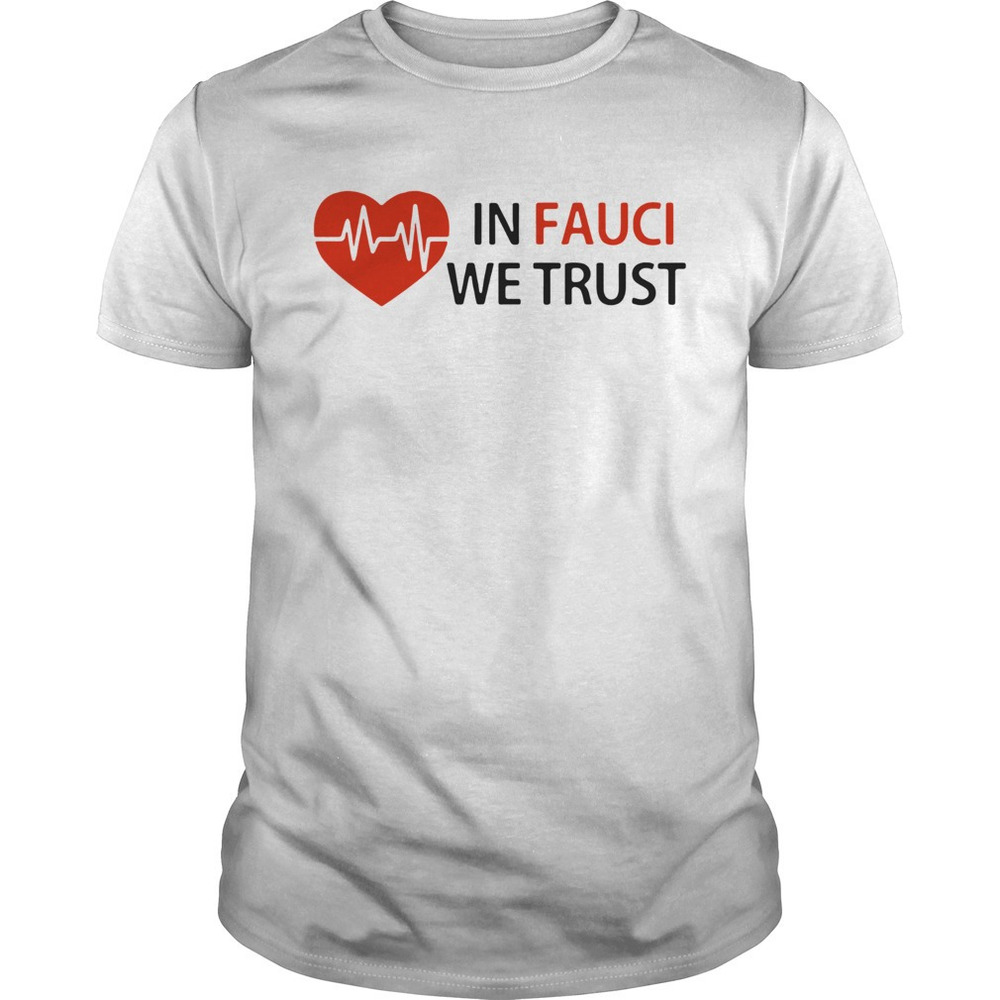 Dr Fauci In Fauci We Trust Shirt